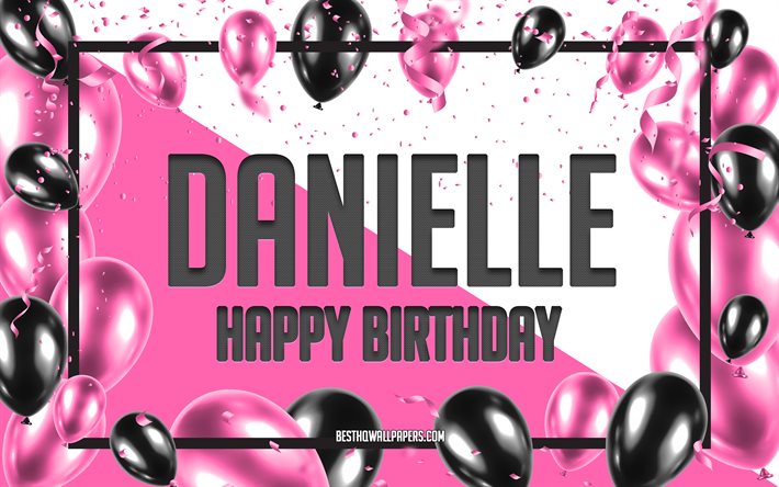 Happy Birthday Danielle, Birthday Balloons Background, Danielle, wallpapers...