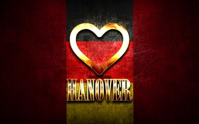 I Love Hanover, tyska st&#228;der, gyllene inskrift, Tyskland, gyllene hj&#228;rta, Hannover med flagga, Hannover, favoritst&#228;der, Love Hanover