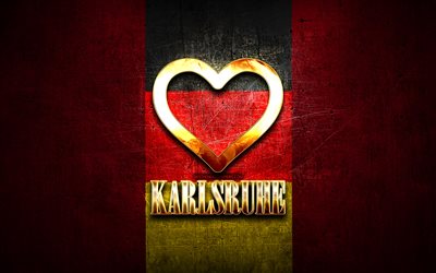 I Love Karlsruhe, german cities, golden inscription, Germany, golden heart, Karlsruhe with flag, Karlsruhe, favorite cities, Love Karlsruhe