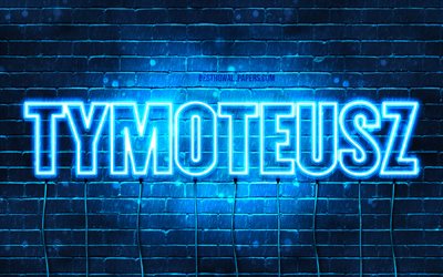 Tymoteusz, 4k, fonds d’&#233;cran avec des noms, nom de Tymoteusz, n&#233;ons bleus, Joyeux anniversaire Tymoteusz, noms masculins polonais populaires, image avec le nom de Tymoteusz
