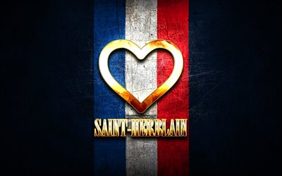 I Love Saint-Herblain, franska st&#228;der, gyllene inskription, Frankrike, gyllene hj&#228;rta, Saint-Herblain med flagga, Saint-Herblain, favorit st&#228;der, Love Saint-Herblain