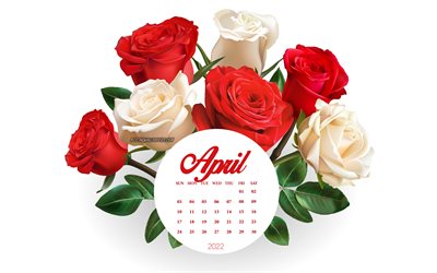 2022 April Calendar, 4k, bouquet of roses, 2022 spring calendars, roses, beautiful flowers, 2022 calendars, April 2022 Calendar, 2022 concepts