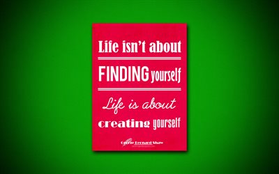 4k, life isnt about finding yourself-life is about creating yourself, business quotes, george bernard shaw, motivation, lila papier, zitate &#252;ber das leben, inspiration, george bernard shaw zitate