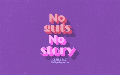 No guts No story, violet background, Chris Brady Quotes, retro text, quotes, inspiration, Chris Brady, quotes about guts