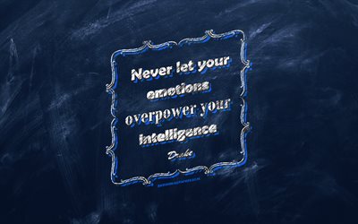 Never let your emotions overpower your intelligence, chalkboard, Drake Quotes, blue background, quotes about emotions, inspiration, Drake