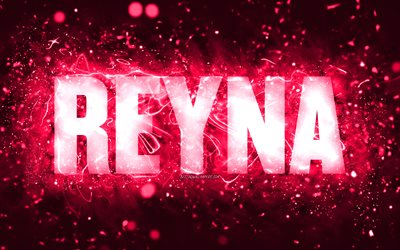 happy birthday reyna, 4k, rosa neonljus, reyna namn, kreativ, reyna grattis p&#229; f&#246;delsedagen, reyna birthday, popul&#228;ra amerikanska kvinnonamn, bild med reynas namn, reyna