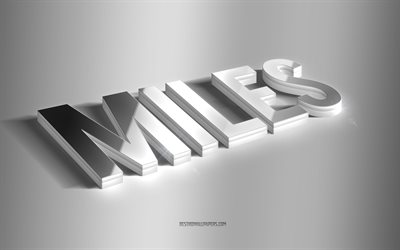Miles, silver 3d art, gray background, wallpapers with names, Miles name, Miles greeting card, 3d art, picture with Miles name