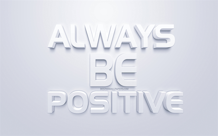 Var Alltid Positiv, vita 3d-konst, citat om positiva, popul&#228;ra citat, inspiration, vit bakgrund, motivation