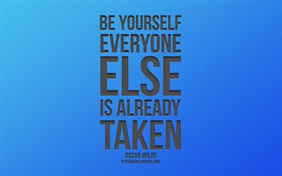 Essere se stessi, di tutti gli altri &#232; gi&#224; preso, Oscar Wilde preventivo, sfondo blu, popolare citazioni, ispirazione, arte creativa