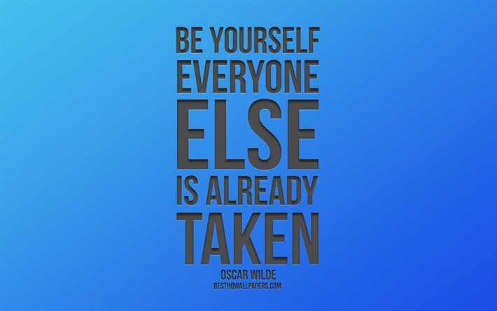 Essere se stessi, di tutti gli altri &#232; gi&#224; preso, Oscar Wilde preventivo, sfondo blu, popolare citazioni, ispirazione, arte creativa