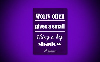 4k, Worry often gives a small thing a big shadow, quotes about worry, Swedish proverb, violet paper, popular quotes, inspiration, Swedish proverb quotes