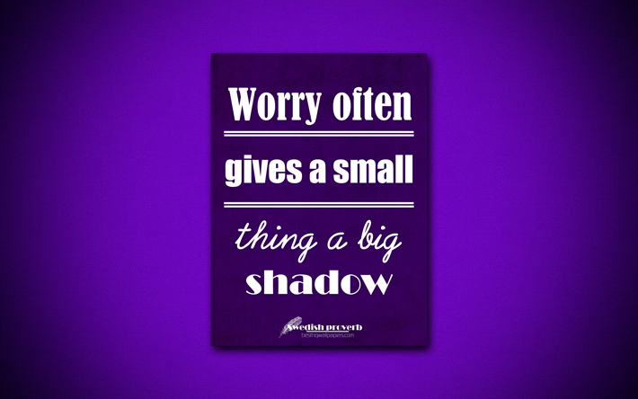 4k, Worry often gives a small thing a big shadow, quotes about worry, Swedish proverb, violet paper, popular quotes, inspiration, Swedish proverb quotes