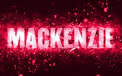 Joyeux anniversaire Mackenzie, 4k, n&#233;ons roses, nom de Mackenzie, cr&#233;atif, Mackenzie Joyeux anniversaire, anniversaire de Mackenzie, noms f&#233;minins am&#233;ricains populaires, photo avec le nom de Mackenzie, Mackenzie