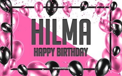 Happy Birthday Hilma, Birthday Balloons Background, Hilma, wallpapers with names, Hilma Happy Birthday, Pink Balloons Birthday Background, greeting card, Hilma Birthday