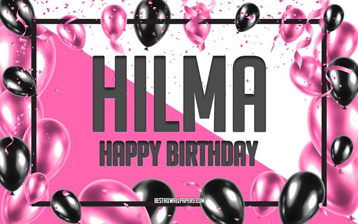Buon compleanno Hilma, Sfondo di palloncini di compleanno, Hilma, sfondi con nomi, Sfondo di compleanno di palloncini rosa, biglietto di auguri, Compleanno di Hilma