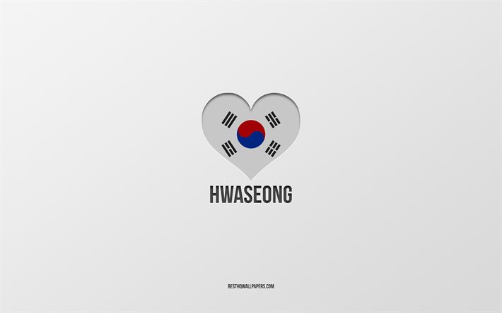 Hwaseong&#39;u Seviyorum, G&#252;ney Kore şehirleri, gri arka plan, Hwaseong, G&#252;ney Kore, G&#252;ney Kore bayrağı kalp, favori şehirler, Aşk Hwaseong