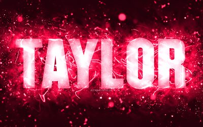 Joyeux anniversaire Taylor, 4k, n&#233;ons roses, nom de Taylor, cr&#233;atif, Taylor Joyeux anniversaire, anniversaire de Taylor, noms f&#233;minins am&#233;ricains populaires, photo avec le nom de Taylor, Taylor