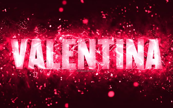 Joyeux anniversaire Valentina, 4k, n&#233;ons roses, nom de Valentina, cr&#233;atif, Valentina joyeux anniversaire, anniversaire de Valentina, noms f&#233;minins am&#233;ricains populaires, photo avec le nom de Valentina, Valentina