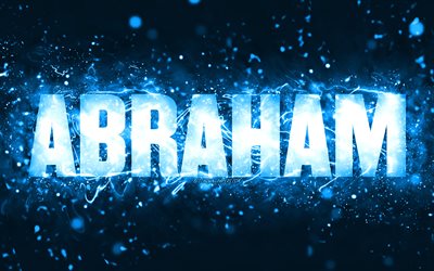 Joyeux anniversaire Abraham, 4k, n&#233;ons bleus, nom d&#39;Abraham, cr&#233;atif, Abraham joyeux anniversaire, anniversaire d&#39;Abraham, noms masculins am&#233;ricains populaires, photo avec le nom d&#39;Abraham, Abraham