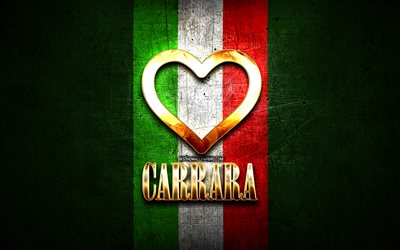 Mi piace Carrara, citt&#224; italiane, golden iscrizione, Italia, cuore d&#39;oro, bandiera italiana, Carrara, citt&#224; preferite, Amore Carrara