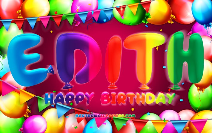 happy birthday edith, 4k, bunte ballon-rahmen, edith name, lila hintergrund, edith happy birthday, edith geburtstag, beliebten schwedischen weiblichen vornamen, geburtstag-konzept, edith