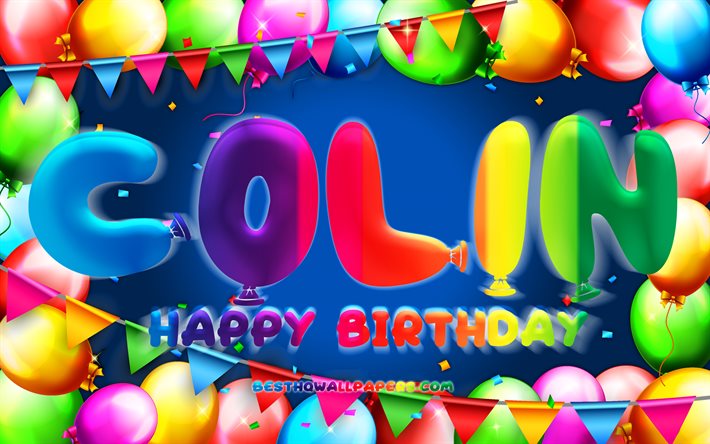 Happy Birthday Colin, 4k, colorful balloon frame, Colin name, blue background, Colin Happy Birthday, Colin Birthday, popular swedish male names, Birthday concept, Colin