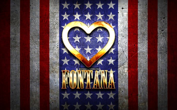 Me Encanta Fontana, las ciudades de am&#233;rica, de oro inscripci&#243;n, estados UNIDOS, coraz&#243;n de oro, bandera estadounidense, Fontana, ciudades favoritas, Amor Fontana