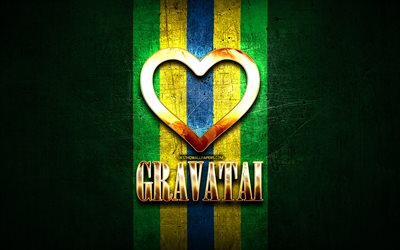 Me Encanta Gravatai, ciudades de brasil, de oro inscripci&#243;n, Brasil, coraz&#243;n de oro, Gravatai, ciudades favoritas, Amor Gravatai