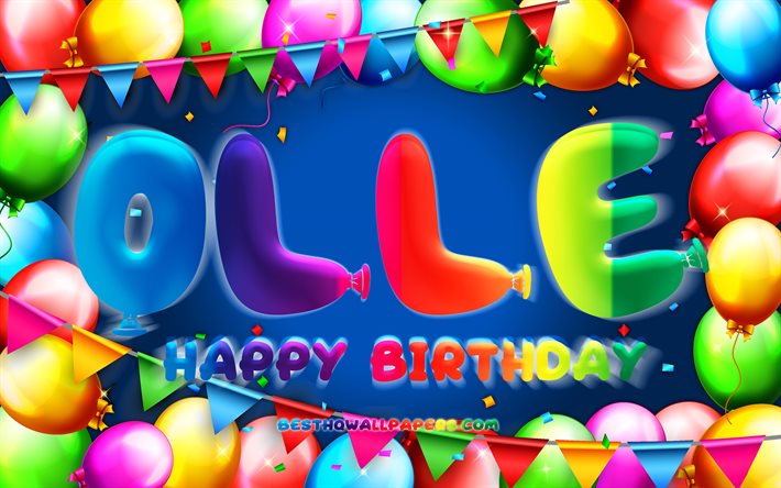 Happy Birthday Olle, 4k, colorful balloon frame, Olle name, blue background, Olle Happy Birthday, Olle Birthday, popular swedish male names, Birthday concept, Olle