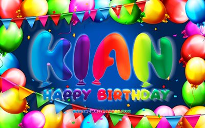 Happy Birthday Kian, 4k, colorful balloon frame, Kian name, blue background, Kian Happy Birthday, Kian Birthday, popular swedish male names, Birthday concept, Kian