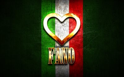 Eu Amo Fano, cidades italianas, golden inscri&#231;&#227;o, It&#225;lia, cora&#231;&#227;o de ouro, bandeira italiana, Fano, cidades favoritas, Amor Fano