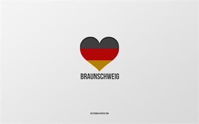 أنا أحب براونشفايغ, المدن الألمانية, خلفية رمادية, ألمانيا, العلم الألماني القلب, براونشفايغ, المدن المفضلة, الحب براونشفايغ