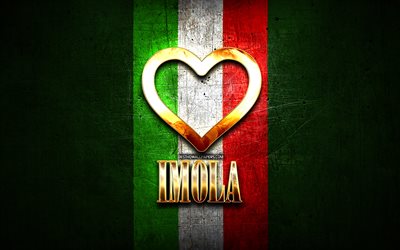 I Love Imola, citt&#224; italiane, golden iscrizione, Italia, cuore d&#39;oro, bandiera italiana, Imola, citt&#224; preferite, Amore Imola