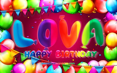 Happy Birthday Lova, 4k, colorful balloon frame, Lova name, purple background, Lova Happy Birthday, Lova Birthday, popular swedish female names, Birthday concept, Lova