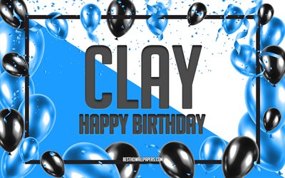 Happy Birthday Clay, Birthday Balloons Background, Clay, wallpapers with names, Clay Happy Birthday, Blue Balloons Birthday Background, greeting card, Clay Birthday
