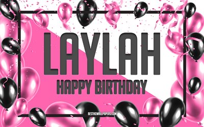 Buon Compleanno Laylah, feste di Compleanno, Palloncini Sfondo, Laylah, sfondi per il desktop con nomi, Laylah buon Compleanno, Palloncini Rosa di Compleanno, Sfondo, biglietto di auguri, Laylah Compleanno