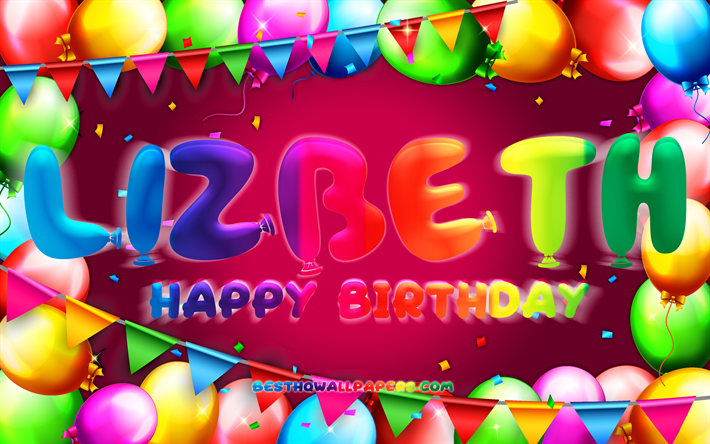 お誕生日おめでとうリズベス, chk, カラフルなバルーンフレーム, リズベスの名前, 紫の背景, リズベスお誕生日おめでとう, リズベスの誕生日, 人気のメキシコの女性の名前, 誕生日のコンセプト, リズベス
