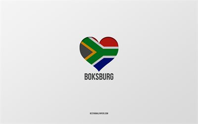 I Love Boksburg, South African cities, Day of Boksburg, gray background, Boksburg, South Africa, South African flag heart, favorite cities, Love Boksburg