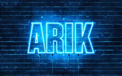 Arik, 4k, fonds d&#39;&#233;cran avec des noms, nom Arik, n&#233;ons bleus, joyeux anniversaire Arik, noms masculins arabes populaires, photo avec nom Arik