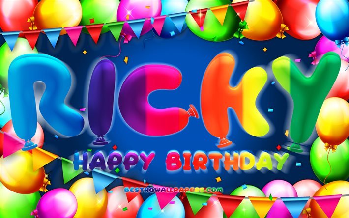 Buon compleanno Ricky, 4k, palloncino colorato cornice, nome Ricky, sfondo blu, Ricky Happy Birthday, Ricky Birthday, nomi maschili americani popolari, concetto di compleanno, Ricky