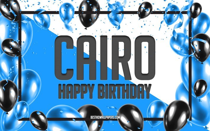 Happy Birthday Cairo, Birthday Balloons Background, Cairo, wallpapers with names, Cairo Happy Birthday, Blue Balloons Birthday Background, Cairo Birthday