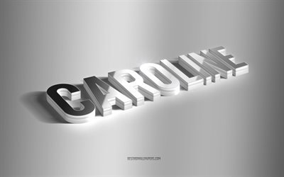 كارولين, فن 3d الفضة, خلفية رمادية, خلفيات بأسماء, اسم كارولين, بطاقة تهنئة كارولين, فن ثلاثي الأبعاد, صورة باسم كارولين