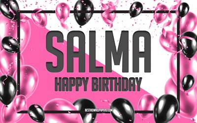 Buon compleanno Salma, Sfondo di palloncini di compleanno, Salma, sfondi con nomi, Sfondo di compleanno di palloncini rosa, biglietto di auguri, Compleanno di Salma