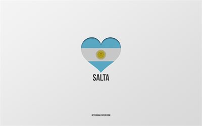 Jag &#228;lskar Salta, Argentina st&#228;der, gr&#229; bakgrund, Argentina flagga hj&#228;rta, Salta, favorit st&#228;der, Love Salta, Argentina