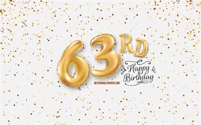63rd Happy Birthday, 3d balloons letters, Birthday background with balloons, 63 Years Birthday, Happy 63rd Birthday, white background, Happy Birthday, greeting card, Happy 63 Years Birthday
