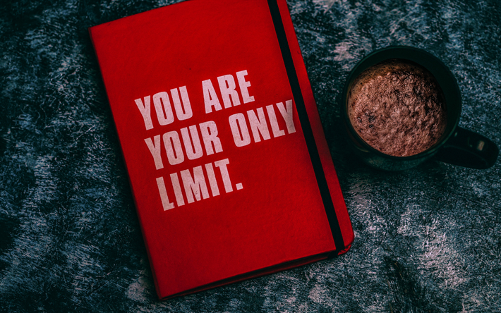 Download Wallpapers You Are Your Only Limit Inspirational Quote Inscription On Notepad Motivation Notebook And Cup Of Coffee Red Notebook Creative Art For Desktop Free Pictures For Desktop Free