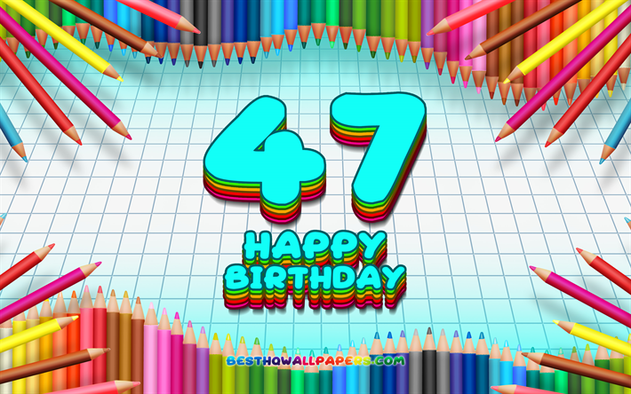 4k, 幸せに47歳の誕生日, 色鉛筆をフレーム, 誕生パーティー, 青チェッカーの背景, 創造, 47歳の誕生日, 誕生日プ, 第47回誕生パーティー
