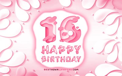 Happy 16 Years Birthday, 4k, 3D petals frame, Birthday Party, pink background, Happy 16th birthday, 3D letters, 16th Birthday Party, Birthday concept, artwork, 16th Birthday