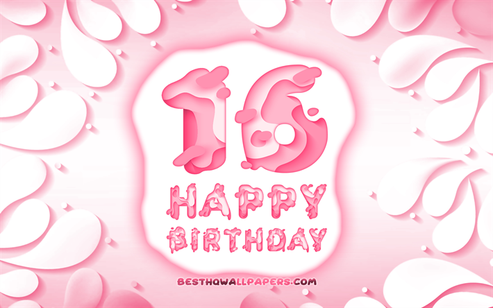Felices 16 A&#241;os, Cumplea&#241;os, 4k, 3D p&#233;talos de un marco, Fiesta de Cumplea&#241;os, fondo rosa, Feliz cumplea&#241;os 16, letras 3D, 16 de Fiesta de Cumplea&#241;os, Cumplea&#241;os de concepto, de ilustraciones, de 16 a&#241;os de edad