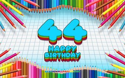 4k, Happy 44th birthday, colorful pencils frame, Birthday Party, blue checkered background, Happy 44 Years Birthday, creative, 44th Birthday, Birthday concept, 44th Birthday Party